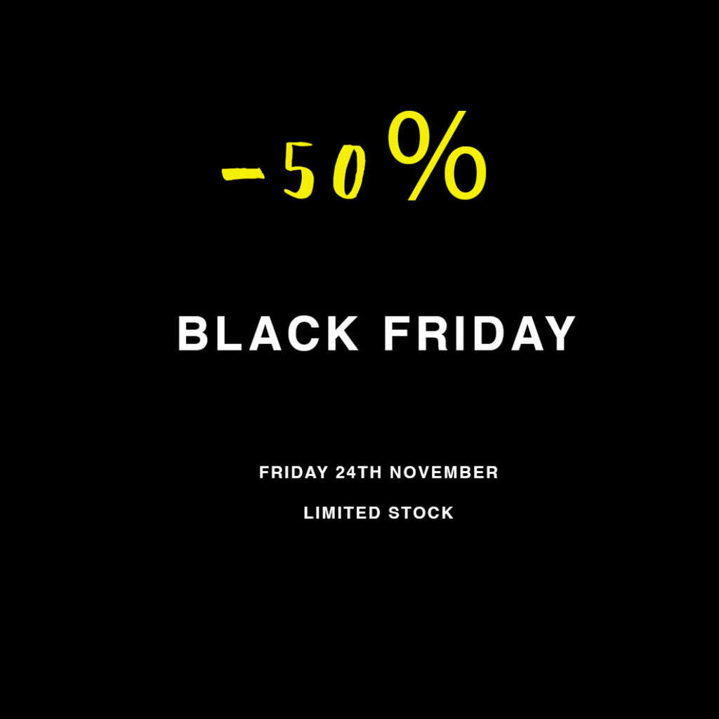 Black Friday | 50% Off | Friday 24th November 2017